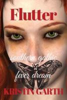 FLUTTER: southern gothic fever dream