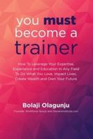 You Must Become A Trainer