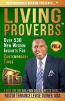 Distinguished Wisdom Presents . . . "Living Proverbs"-Vol. 4: Over 530 New Wisdom Insights For Contemporary Times