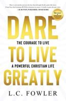 Dare to Live Greatly