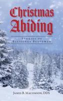 Christmas Abiding: Stories of Blessings Bestowed