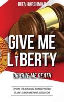 Give Me Liberty or Give Me Death : Exposing the Deplorable Business Practices of Some Florida Homeowner Associations