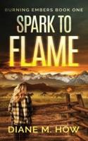 Spark to Flame Burning Embers Book One