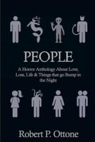 People: A Horror Anthology about Love, Loss, Life & Things that Go Bump  in the Night