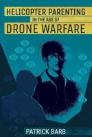 Helicopter Parenting in the Age of Drone Warfare
