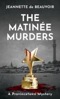 The Matinée Murders: A Provincetown Mystery