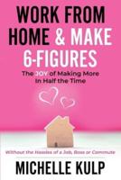 Work From Home & Make 6-Figures