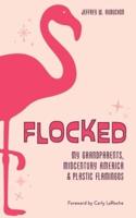 Flocked: My Grandparents, Midcentury America & Plastic Flamingos