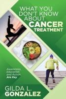 What You Don't Know About Cancer Treatment