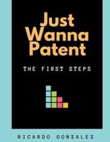 Just Wanna Patent: The First Steps