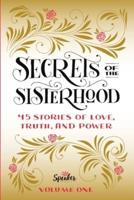 Secrets of the Sisterhood: 45 Stories of Love, Truth, and Power