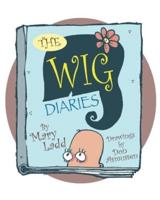 The Wig Diaries: An Irreverent Cancer Book