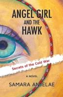 Angel Girl and the Hawk: Secrets of the Cold War