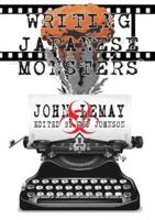 Writing Japanese Monsters: From the Files of The Big Book of Japanese Giant Monster Movies