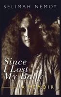 Since I Lost My Baby: A Memoir of Temptations, Trouble & Truth