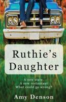 Ruthie's Daughter: A new state.  A new restaurant.  What can go wrong?
