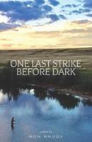 One Last Strike Before Dark