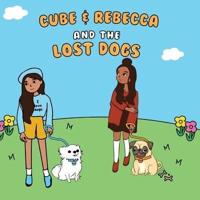 Cube & Rebecca and the Lost Dogs