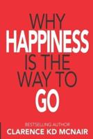 Why Happiness Is the Way to Go
