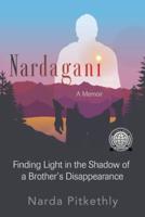 Nardagani: A Memoir - Finding Light in the Shadow of a Brother's Disappearance