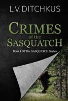 Crimes of the Sasquatch: Book I of The Sasquatch Series