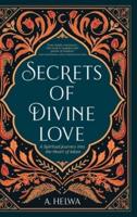 Secrets of Divine Love: A Spiritual Journey into the Heart of Islam