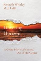 Hovering Horizon: A Cobra Pilot's Life In and                           Out of His Copter