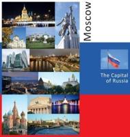 Moscow: The Capital of Russia: A Photo Travel Experience