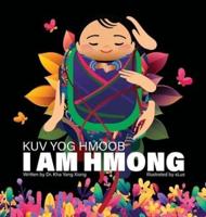 I Am Hmong Kuv Yog Hmoob
