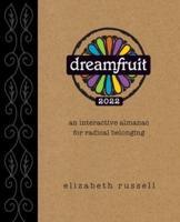 Dreamfruit 2022: An Interactive Almanac for Radical Belonging