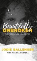 Beautifully Unbroken: The Prostitute's Daughter