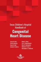 Texas Children's Hospital Handbook of Congenital Heart Disease