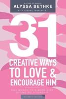31 Creative Ways To Love and Encourage Him (Military Edition)