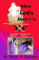 When God's Answer Is Not "YES"