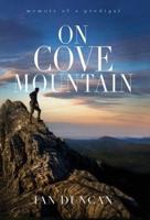 On Cove Mountain: Memoir Of A Prodigal