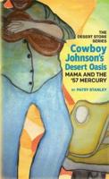 Cowboy Johnson's Desert Oasis: Mama and the 57' Mercury