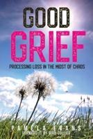 Good Grief: Processing Loss in the Midst of Chaos