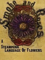 Smoke and Roses: A Steampunk Language of Flowers