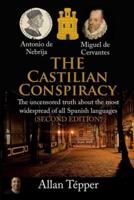 THE CASTILIAN CONSPIRACY: The uncensored truth about the most widespread of all Spanish languages