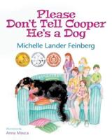 Please Don't Tell Cooper He's a Dog, Book 1 of the Cooper the Dog series (Mom's Choice Award Recipient-Gold)