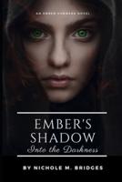 Ember's Shadow - Into the Darkness