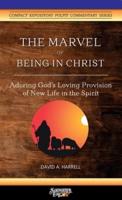 The Marvel of Being in Christ: Adoring God's Loving Provision of New Life in the Spirit