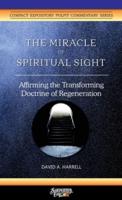 The Miracle of Spiritual Sight: Affirming the Transforming Doctrine of Regeneration