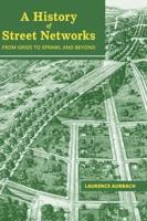 A History of Street Networks: from Grids to Sprawl and Beyond
