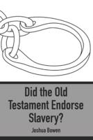 Did the Old Testament Endorse Slavery?