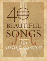 40 Beautiful Songs for String Quartet