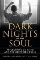 Dark Nights of the Soul: Reflections on Faith and the Depressed Brain