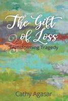 The Gift of Loss: Transforming Tragedy