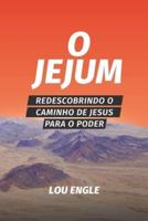 O jejum: Redescobrindo o caminho de Jesus para o poder