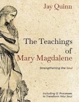 The Teachings of Mary Magdalene: Strengthening the Soul